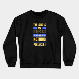 The Lord Is My Shepherd | Bible Verse Psalm 23:1 Crewneck Sweatshirt